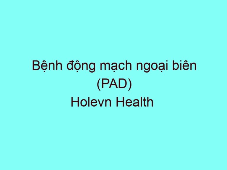 Bệnh động mạch ngoại biên (PAD) Bệnh động mạch ngoại biên (PAD)